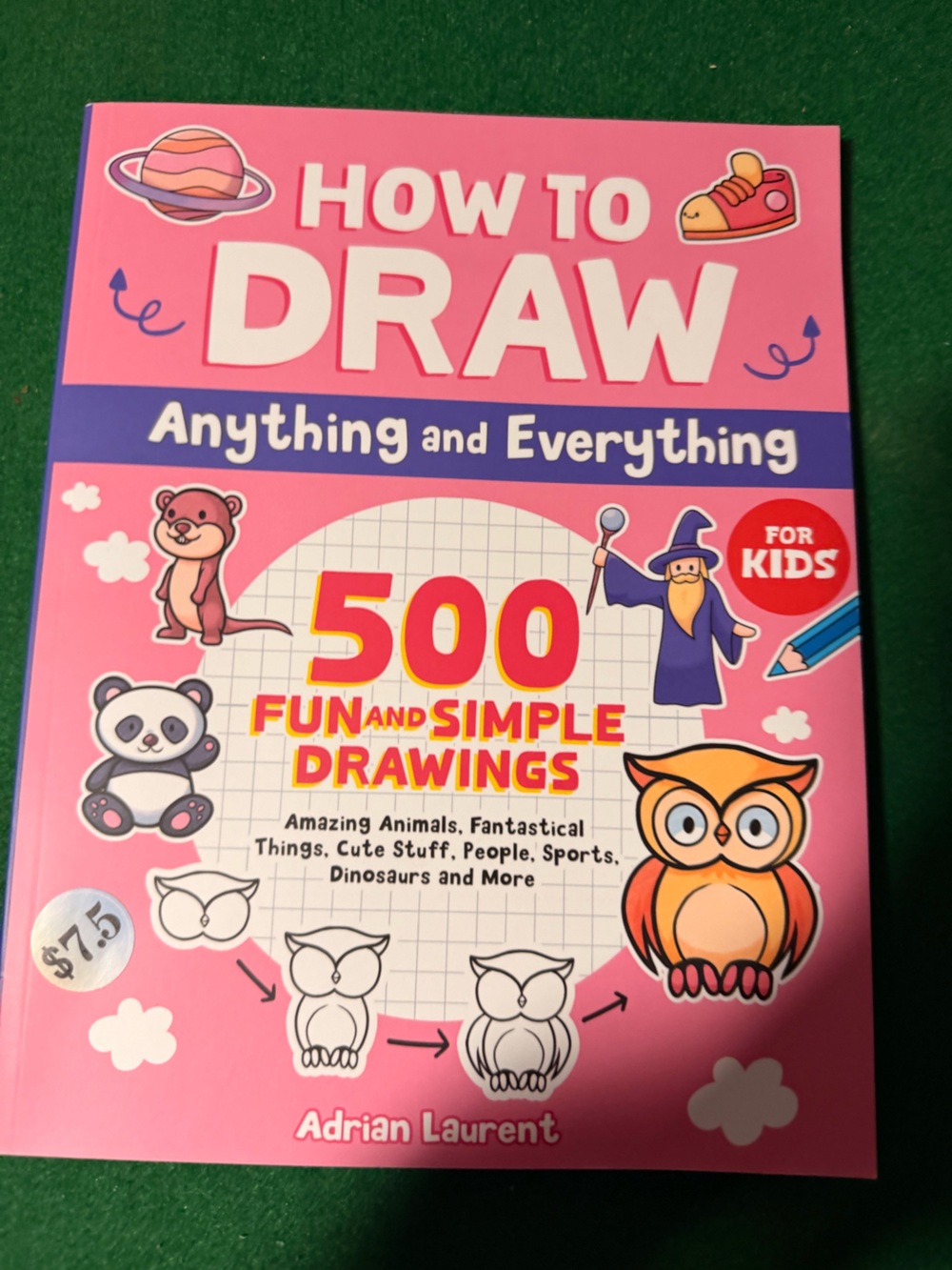 Anything and Everything: 500 Fun and Simple Drawings for Kids - Pink
